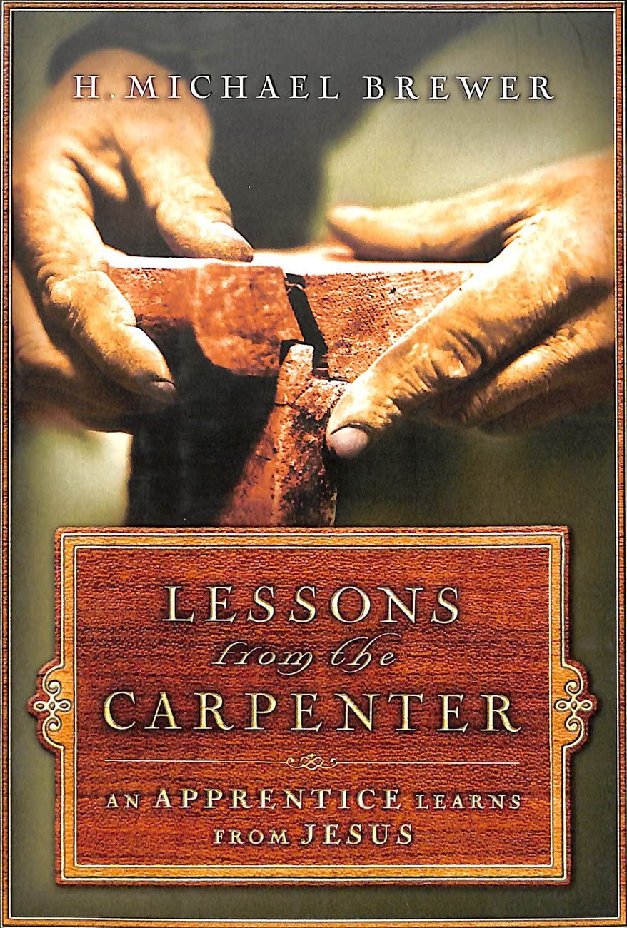 Lessons from the Carpenter: An Apprentice Learns from Jesus - 2595