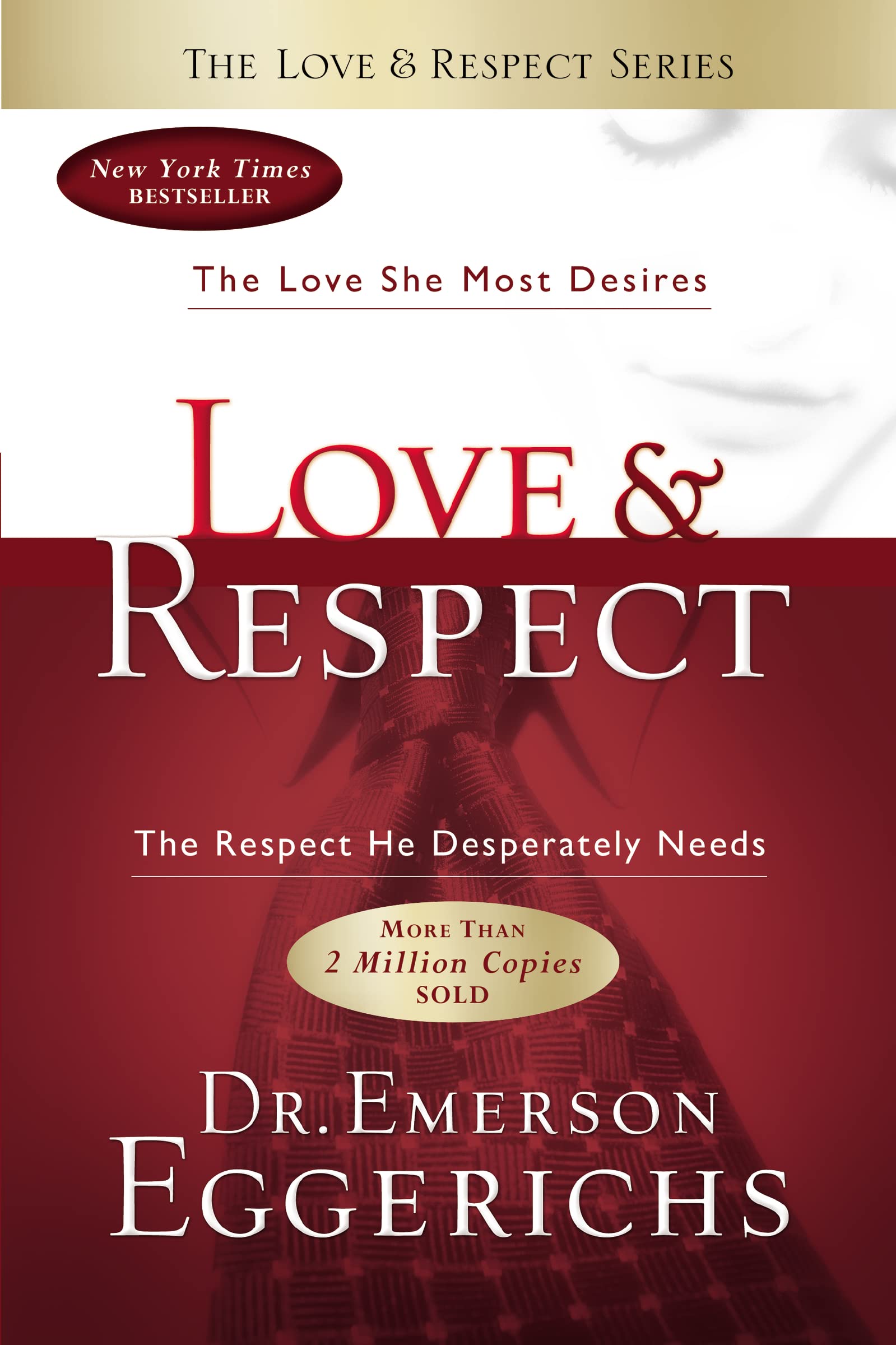 Love & Respect: The Love She Most Desires; the Respect He Desperately Needs - 6460