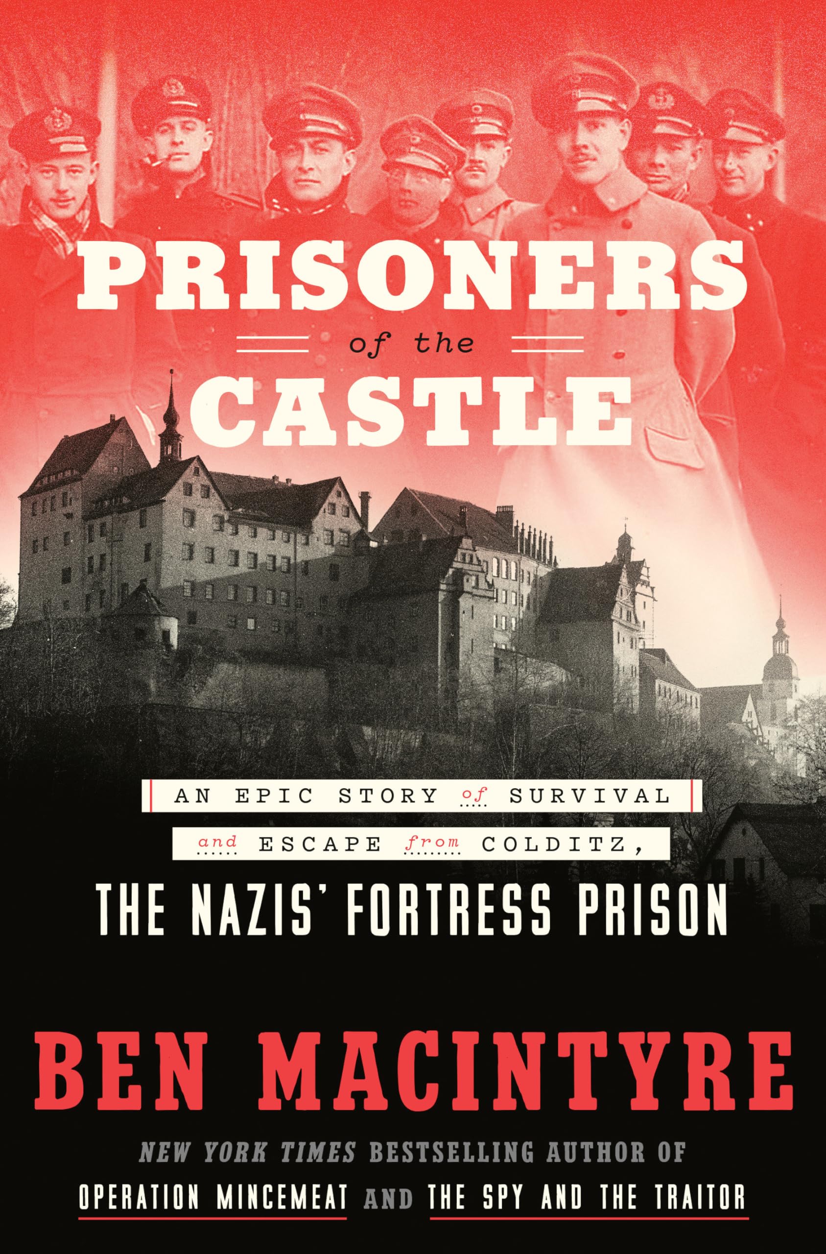 Prisoners of the Castle: An Epic Story of Survival and Escape from Colditz, the Nazis' Fortress Prison - 6789