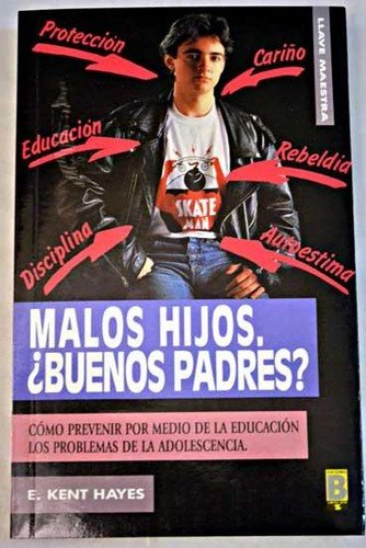 Malos Hijos, Buenos Padres ? (Spanish Edition) - 9453