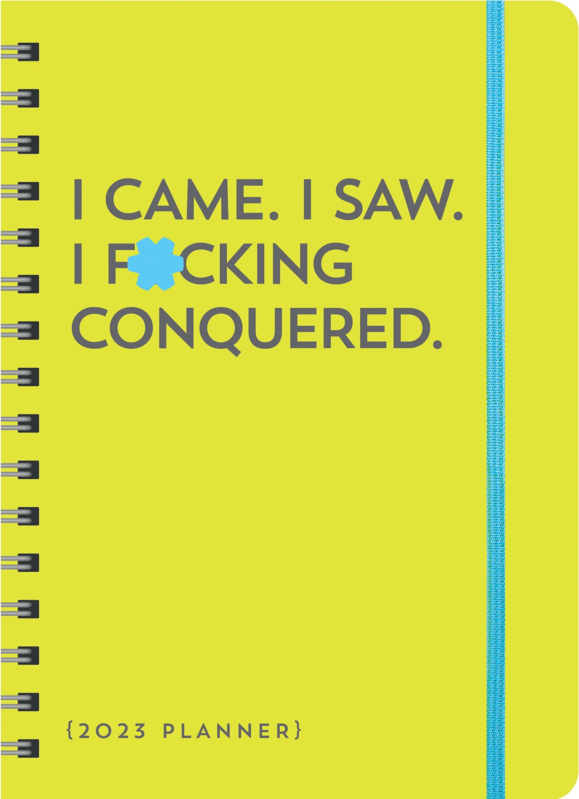 2023 I Came. I Saw. I F*cking Conquered. Planner: 17-Month Weekly Organizer with Stickers to Get Shit Done Monthly (Thru December 2023) (Calendars & Gifts to Swear By) - 4658