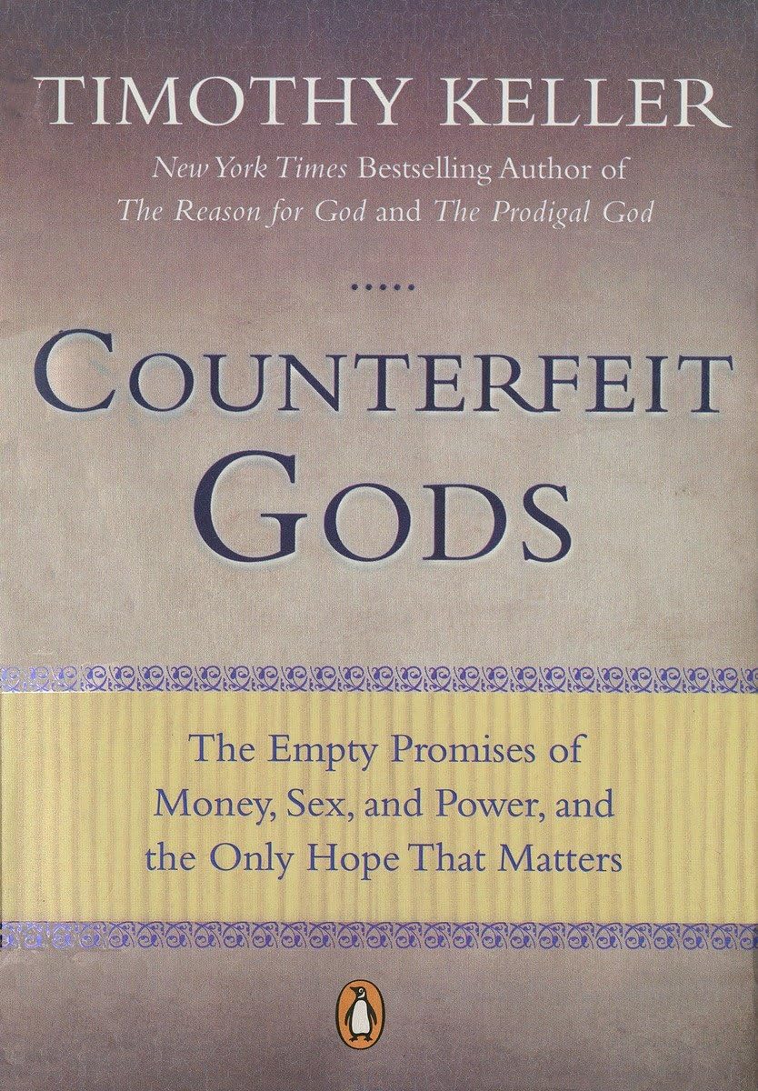 Counterfeit Gods: The Empty Promises of Money, Sex, and Power, and the Only Hope that Matters - 1731