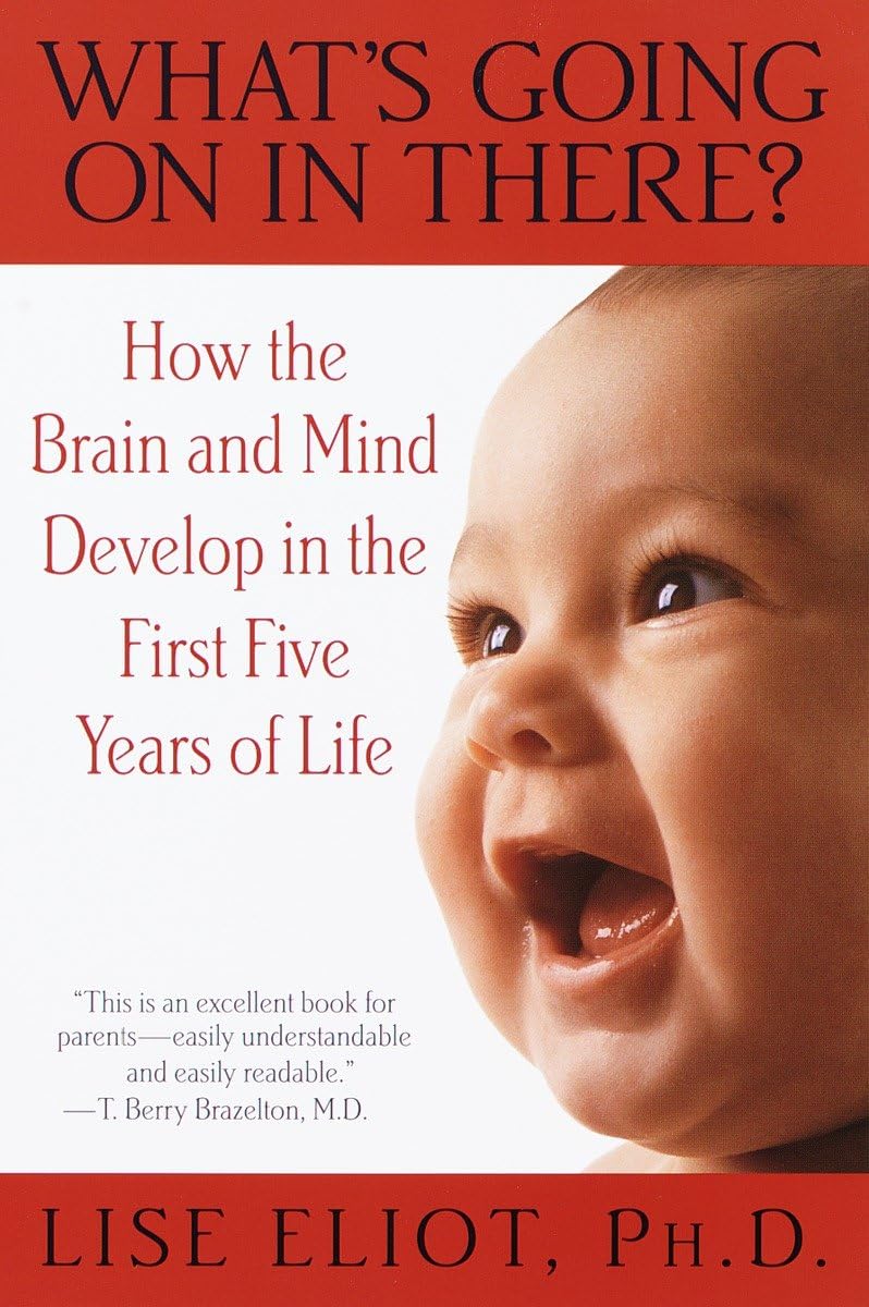 What's Going on in There? : How the Brain and Mind Develop in the First Five Years of Life - 7941