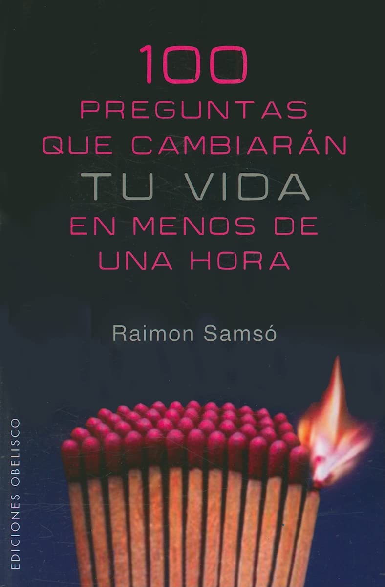 100 Preguntas que cambiaran tu vida: En menos de una hora (Spanish Edition) - 9310