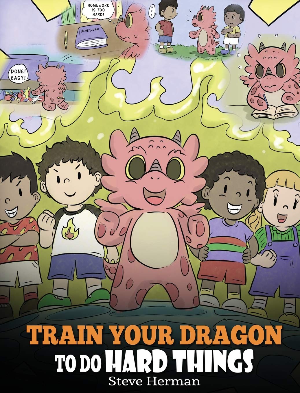 Train Your Dragon To Do Hard Things: A Cute Children's Story about Perseverance, Positive Affirmations and Growth Mindset. (My Dragon Books) - 928