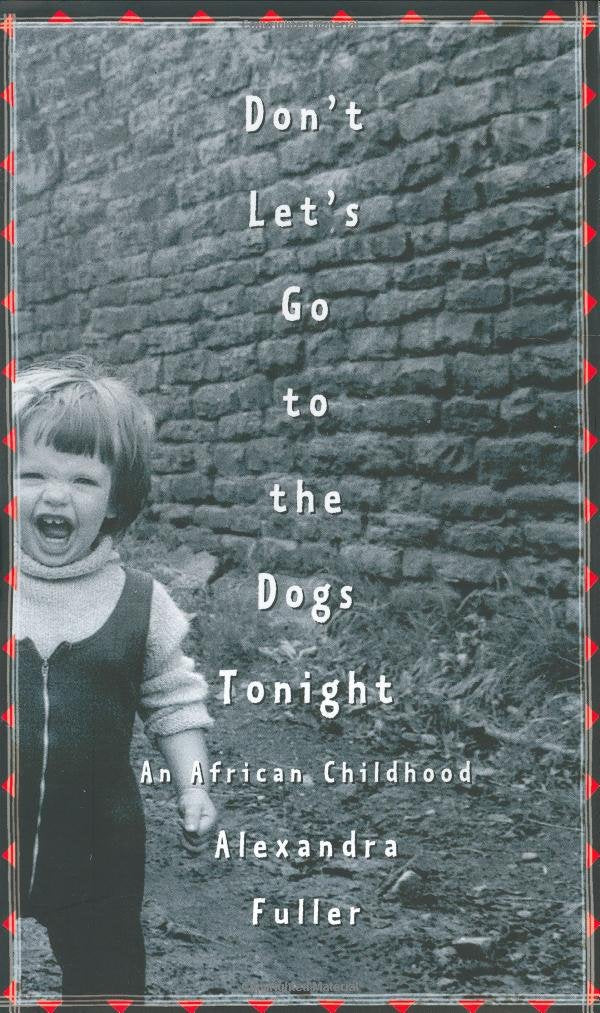 Don't Let's Go to the Dogs Tonight: An African Childhood - 8187