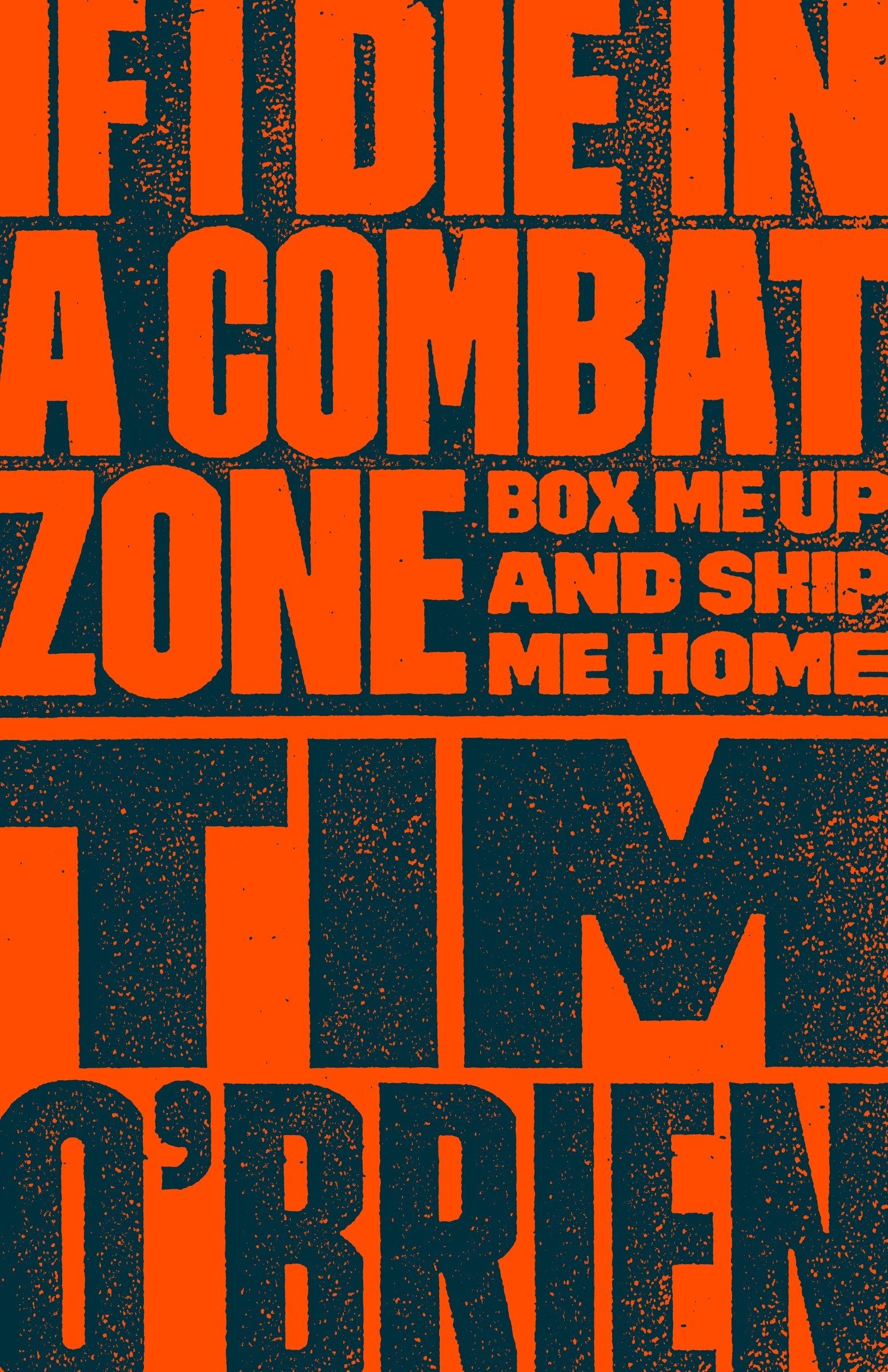 If I Die in a Combat Zone: Box Me Up and Ship Me Home - 7543