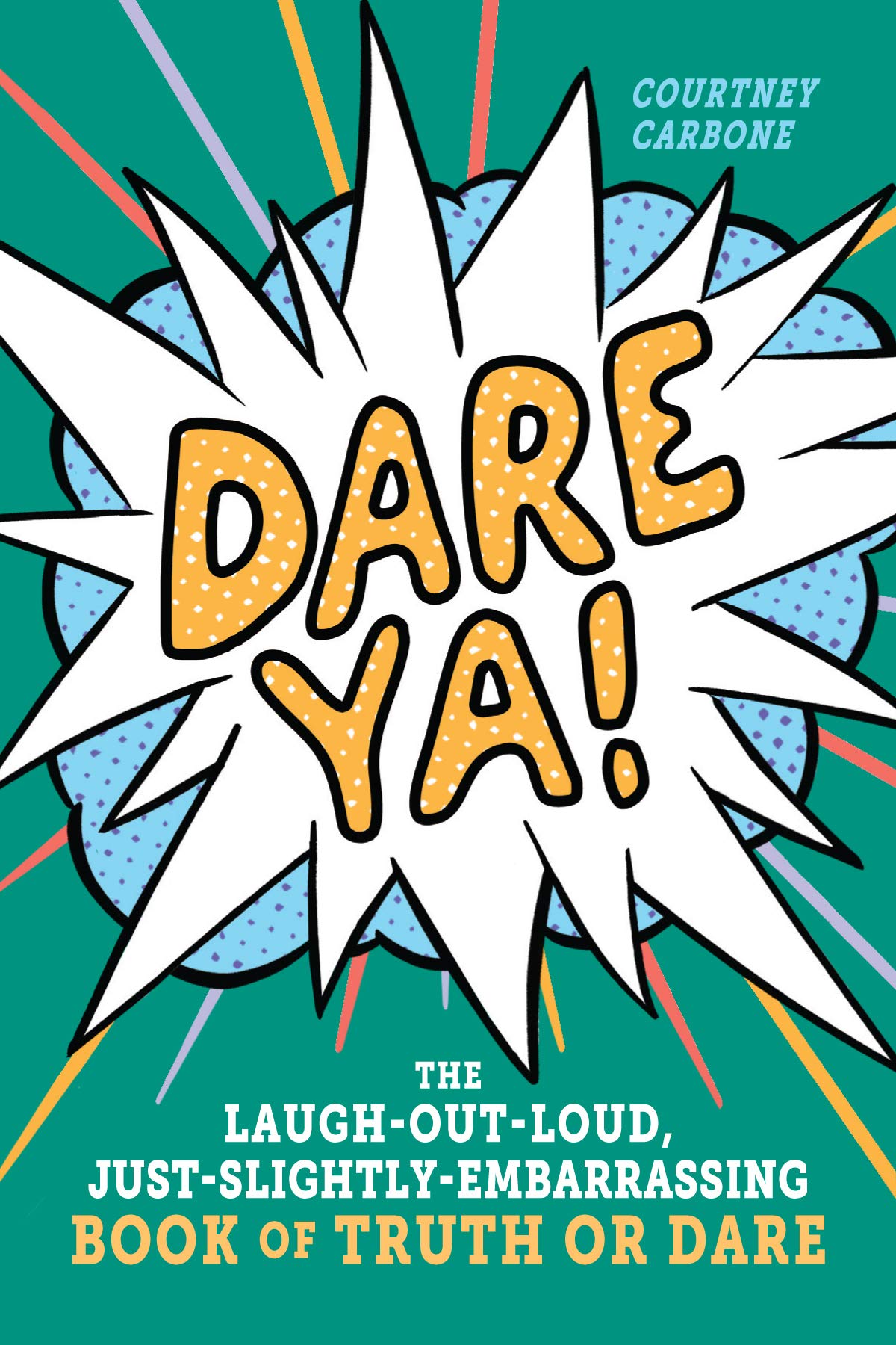 Dare Ya!: The Laugh-Out-Loud, Just-Slightly-Embarrassing Book of Truth or Dare - 4145