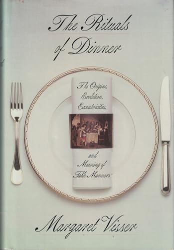 Rituals of Dinner: The Origins, Evolution, Eccentricities, and Meaning of Table Manners - 6693