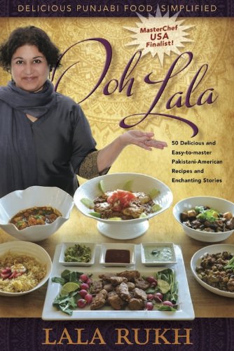 Ooh Lala: 50 Delicious and Easy-to-Master Pakistani-American Recipes and Enchanting Stories - 969