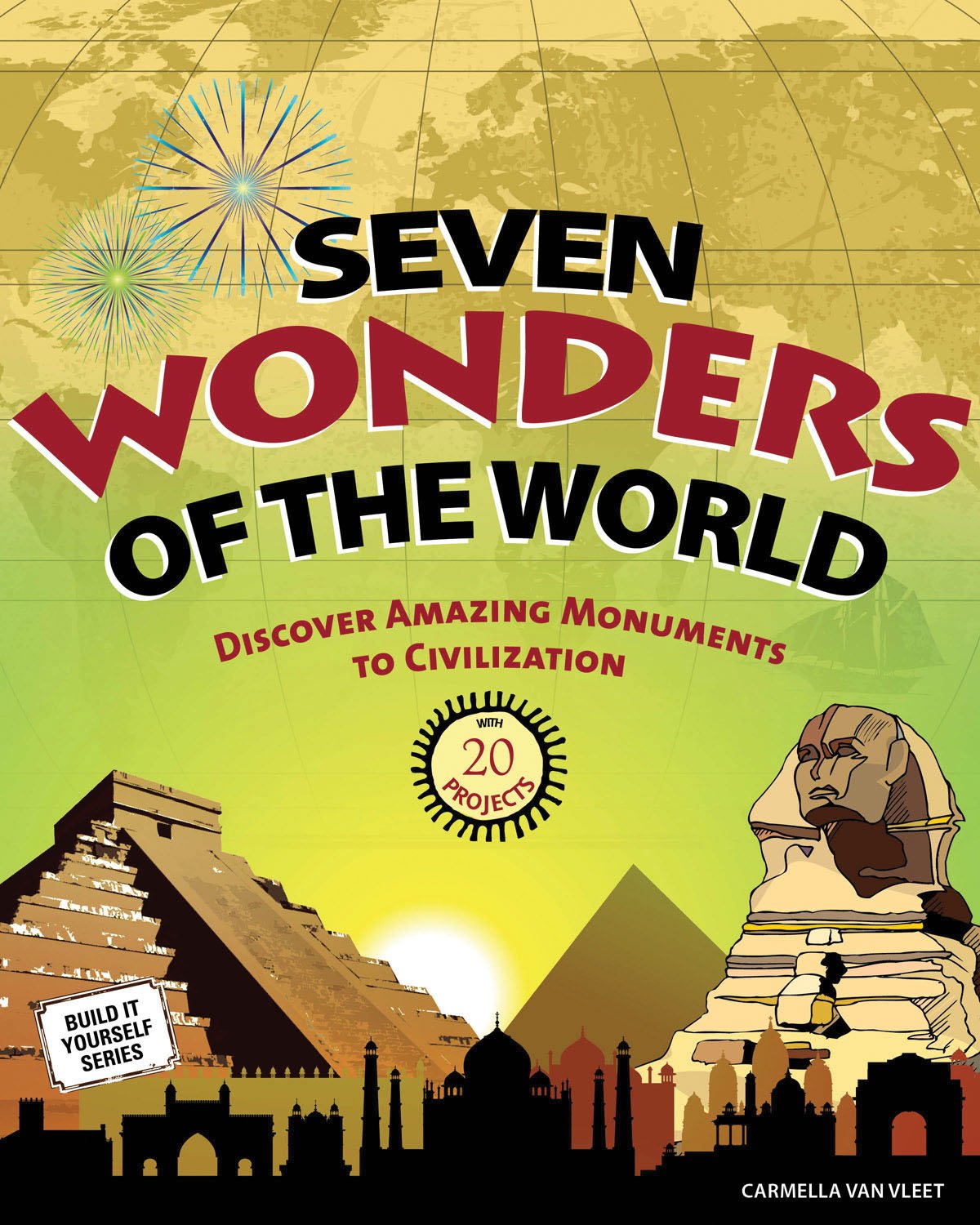 Seven Wonders of the World: Discover Amazing Monuments to Civilization with 20 Projects - 4055