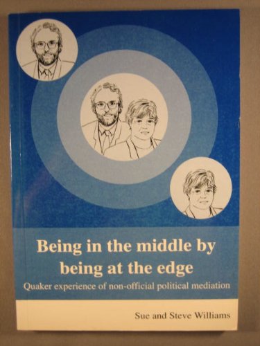 Being in the Middle by Being at the Edge: A Quaker Experience of Non-Official Political Mediation - 3784