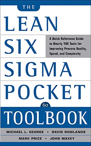 The Lean Six Sigma Pocket Toolbook: A Quick Reference Guide to 100 Tools for Improving Quality and Speed - 4704