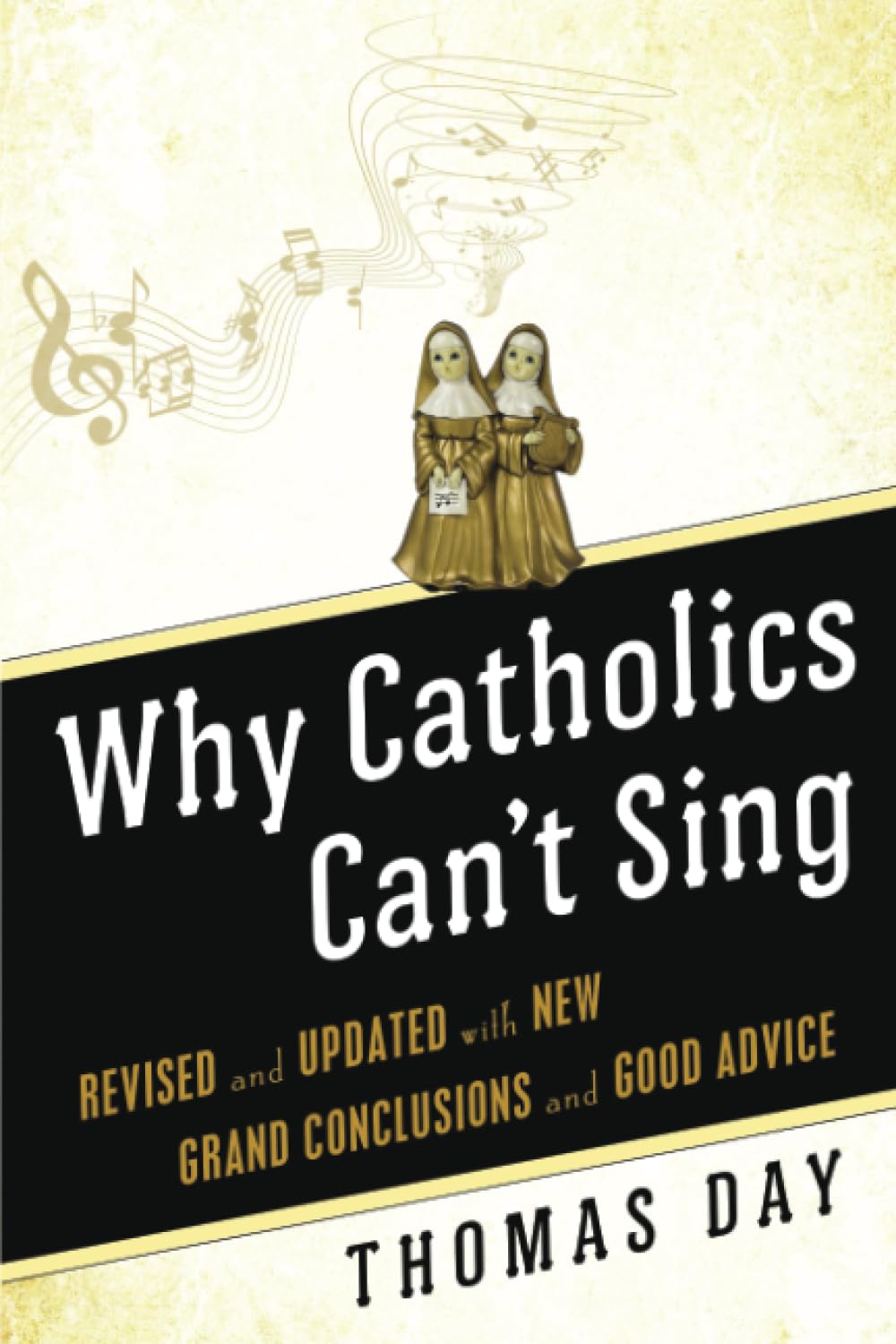 Why Catholics Can't Sing: Revised and Updated With New Grand Conclusions and Good Advice - 4883