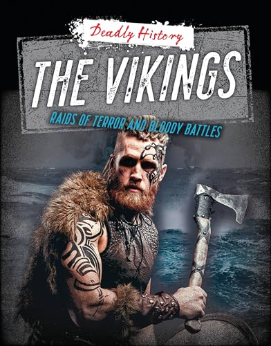 The Vikings: Raids of Terror and Bloody Battles (Deadly History) - 3370