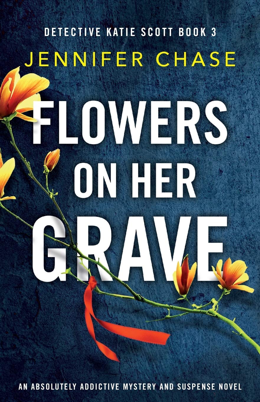 Flowers on Her Grave: An absolutely addictive mystery and suspense novel (Detective Katie Scott) - 9046