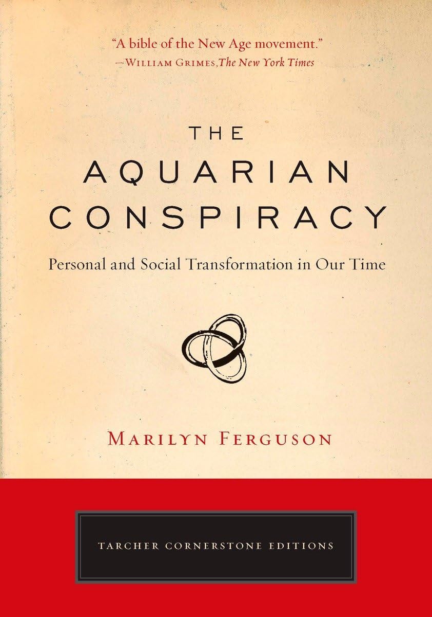 The Aquarian Conspiracy: Personal and Social Transformation in Our Time (The Tarcher Cornerstone) - 6499