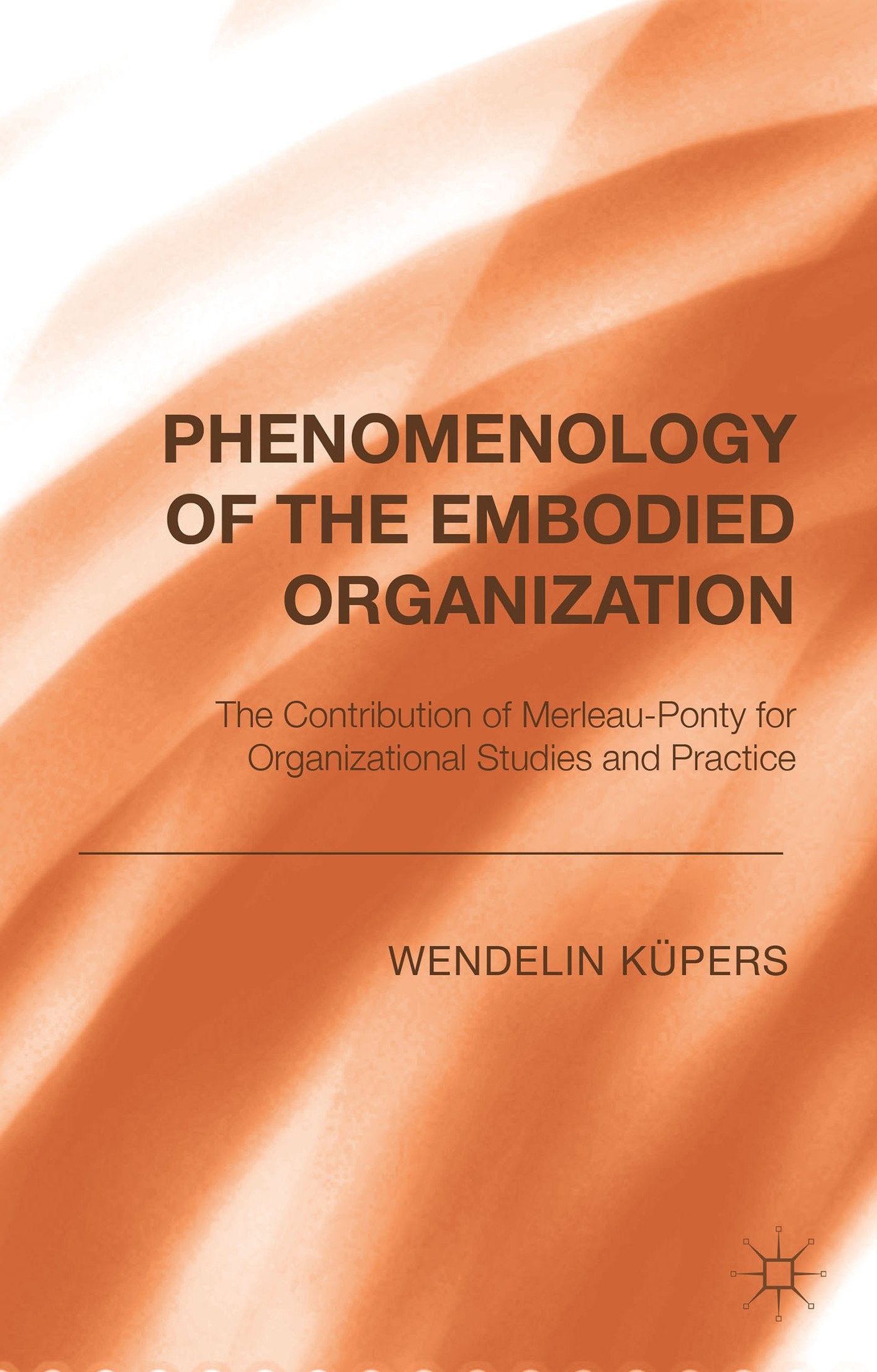 Phenomenology of the Embodied Organization: The contribution of Merleau-Ponty for Organizational Studies and Practice - 4016