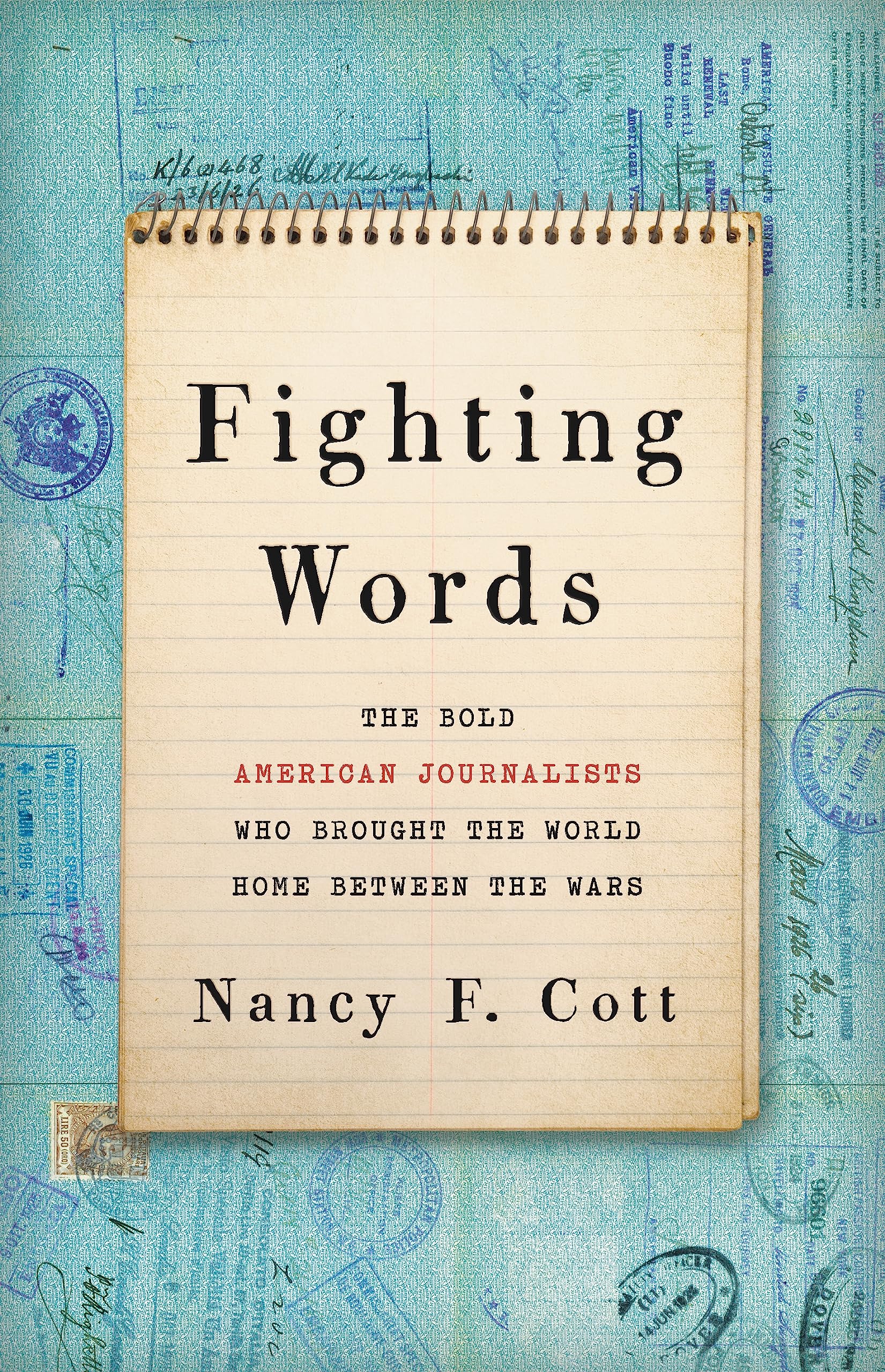 Fighting Words: The Bold American Journalists Who Brought the World Home Between the Wars