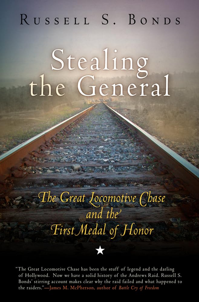 Stealing the General: The Great Locomotive Chase and the First Medal of Honor - 4060