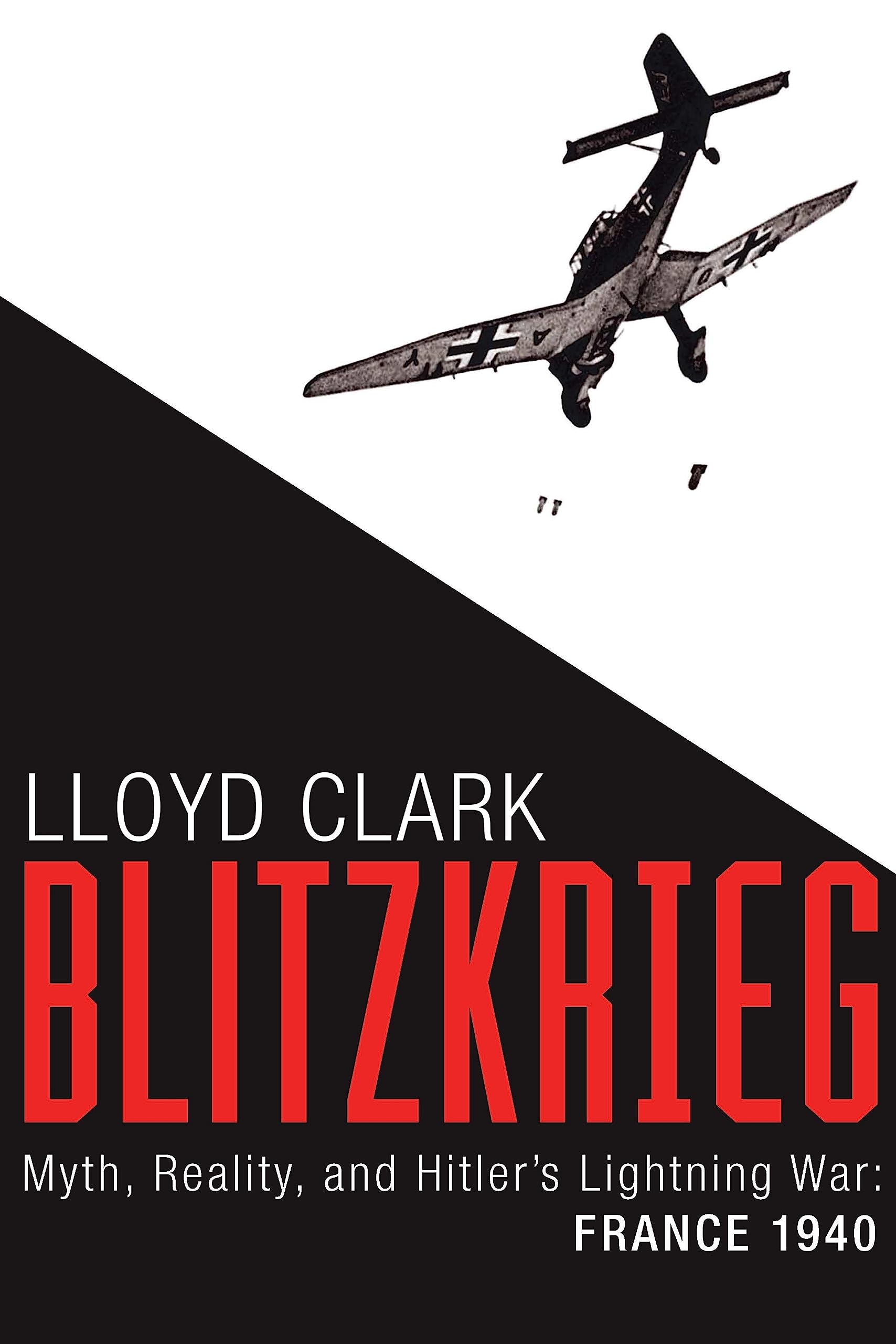 Blitzkrieg: Myth, Reality, and Hitler’s Lightning War: France 1940 - 7770