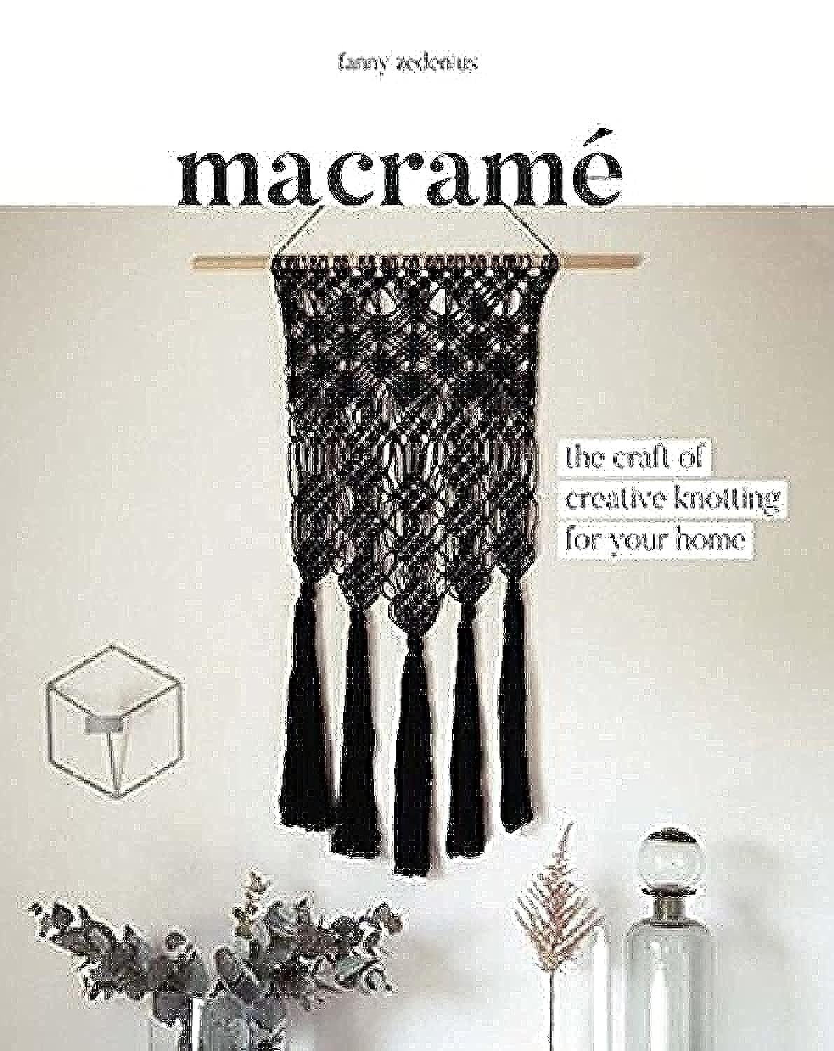 Macrame: The Craft of Creative Knotting for Your Home