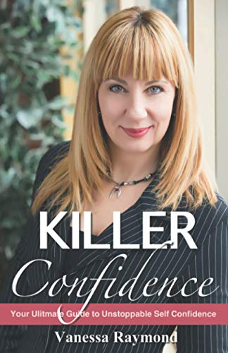 Killer Confidence: Your Ultimate Guide to Unstoppable Self Confidence