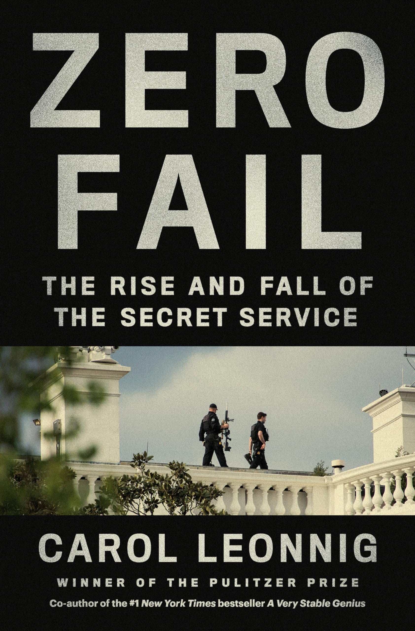 Zero Fail: The Rise and Fall of the Secret Service - 7734