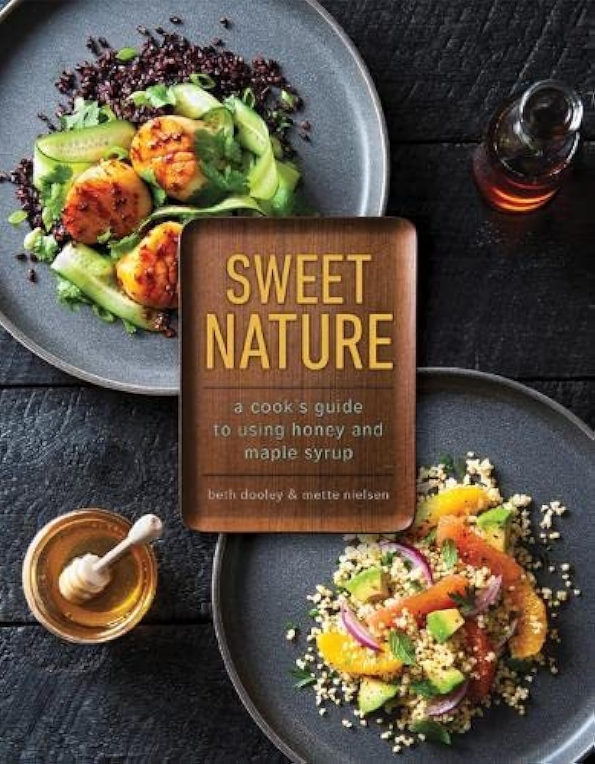 Sweet Nature: A Cook's Guide to Using Honey and Maple Syrup - 8328