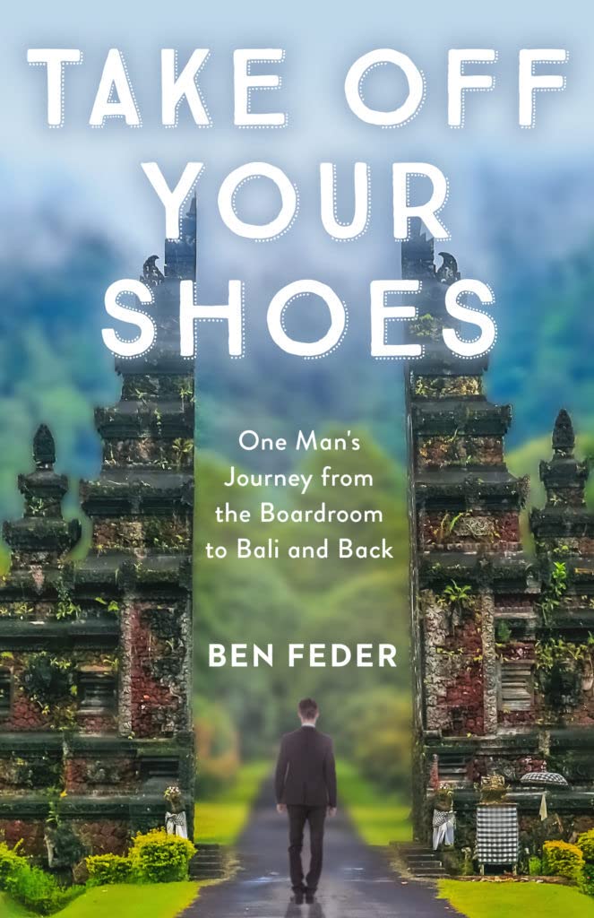 Take Off Your Shoes: One Man's Journey from the Boardroom to Bali and Back - 1679