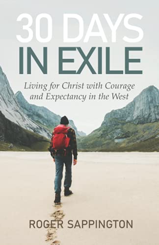 30 Days In Exile: Living For Christ with Courage And Expectancy In The West