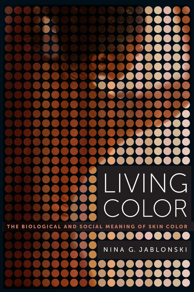 Living Color: The Biological and Social Meaning of Skin Color - 597