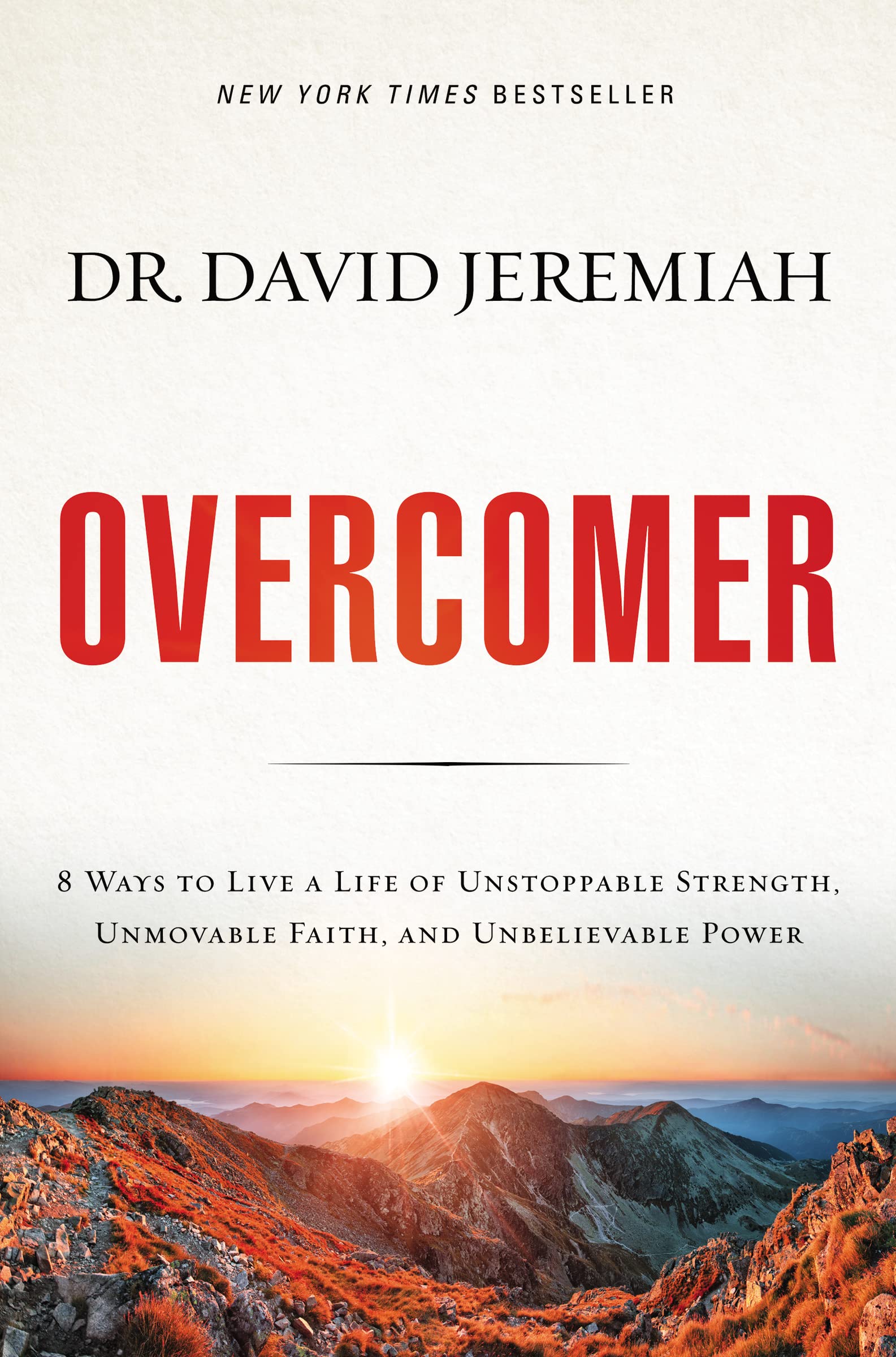 Overcomer: 8 Ways to Live a Life of Unstoppable Strength, Unmovable Faith, and Unbelievable Power - 9720