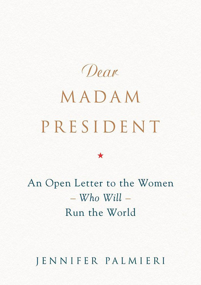 Dear Madam President: An Open Letter to the Women Who Will Run the World - 1161