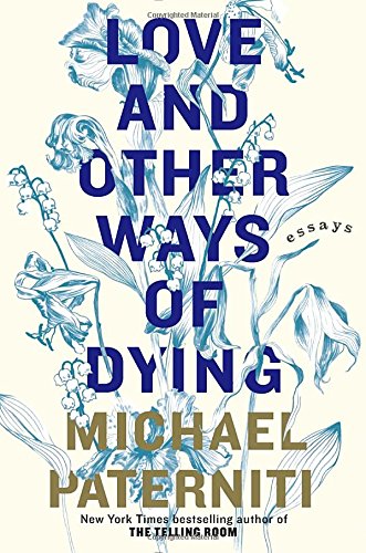 Love and Other Ways of Dying: Essays - 1450