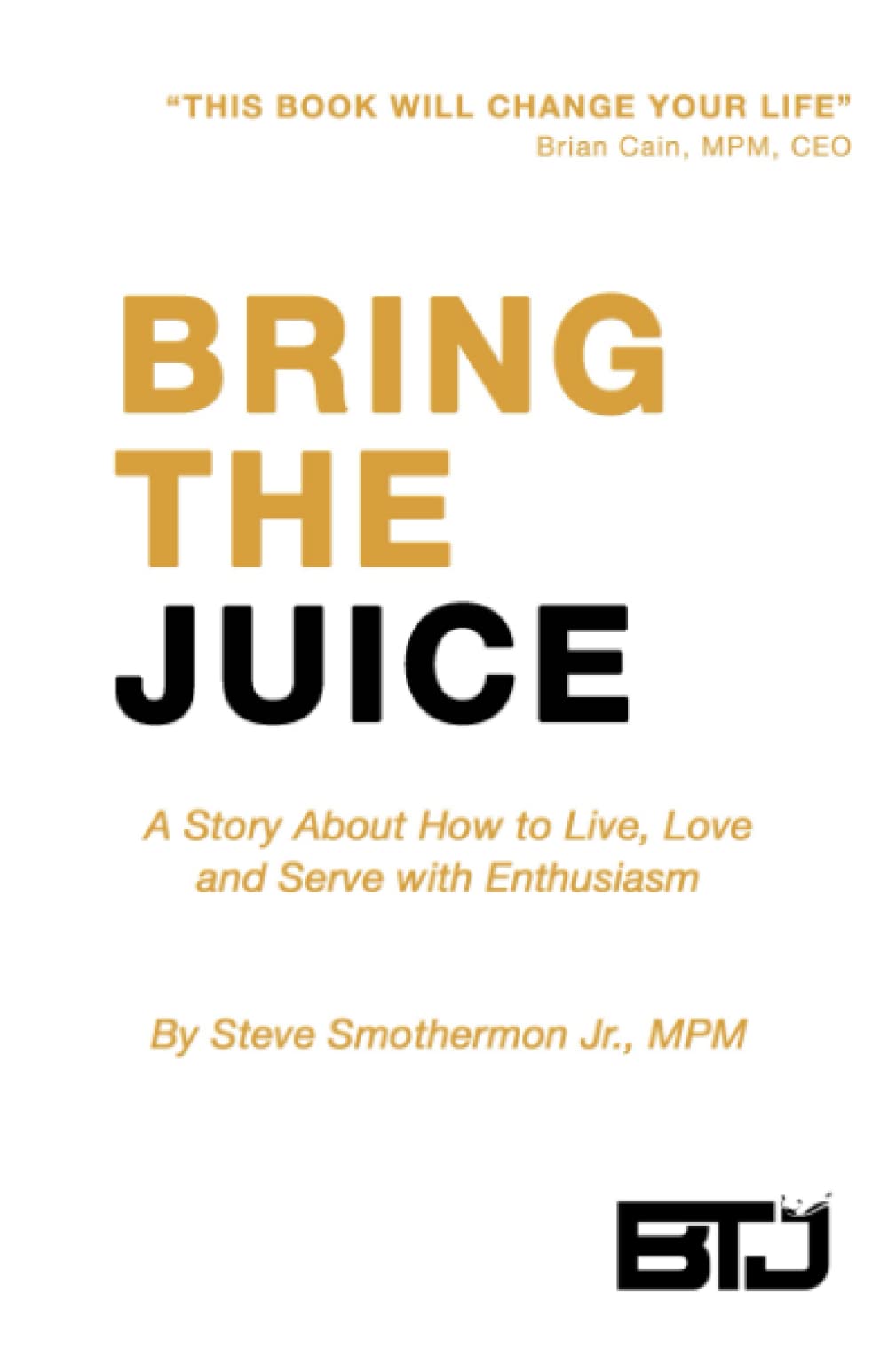 Bring The Juice: How to Live, Love and Serve with Enthusiasm - 7409