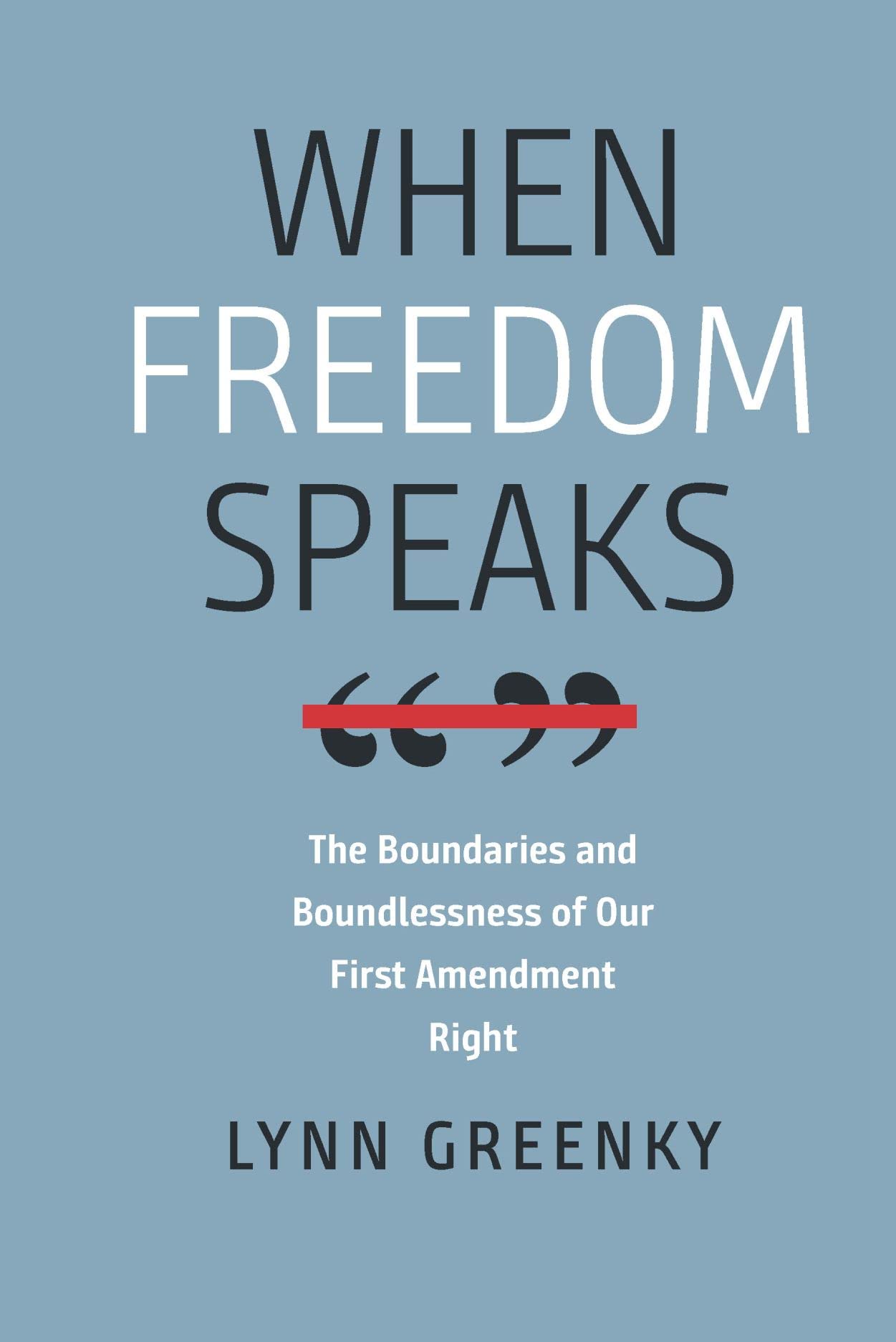 When Freedom Speaks: The Boundaries and the Boundlessness of Our First Amendment Right (Brandeis Series in Law and Society) - 6441