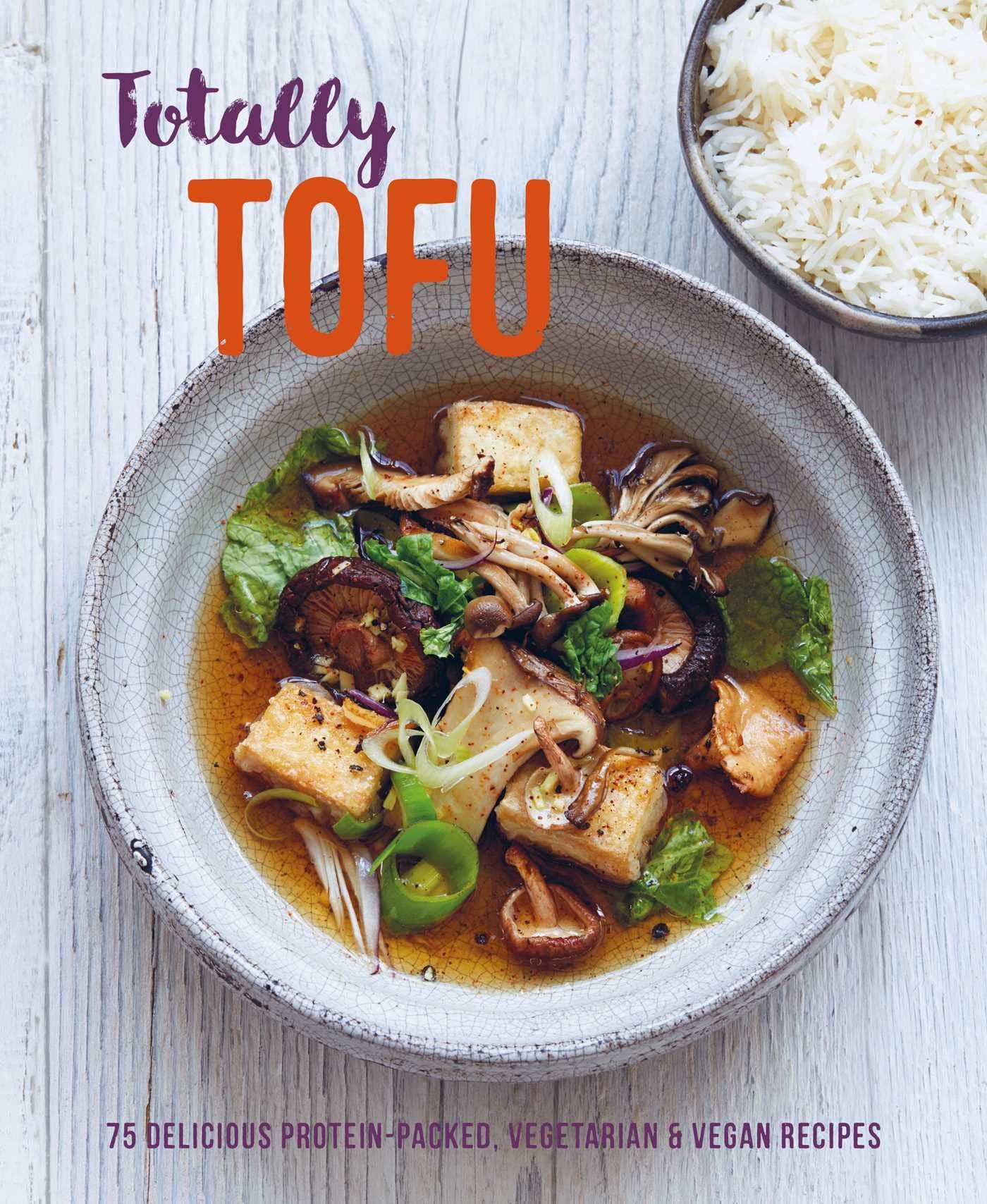 Totally Tofu: 75 delicious protein-packed vegetarian and vegan recipes - 114