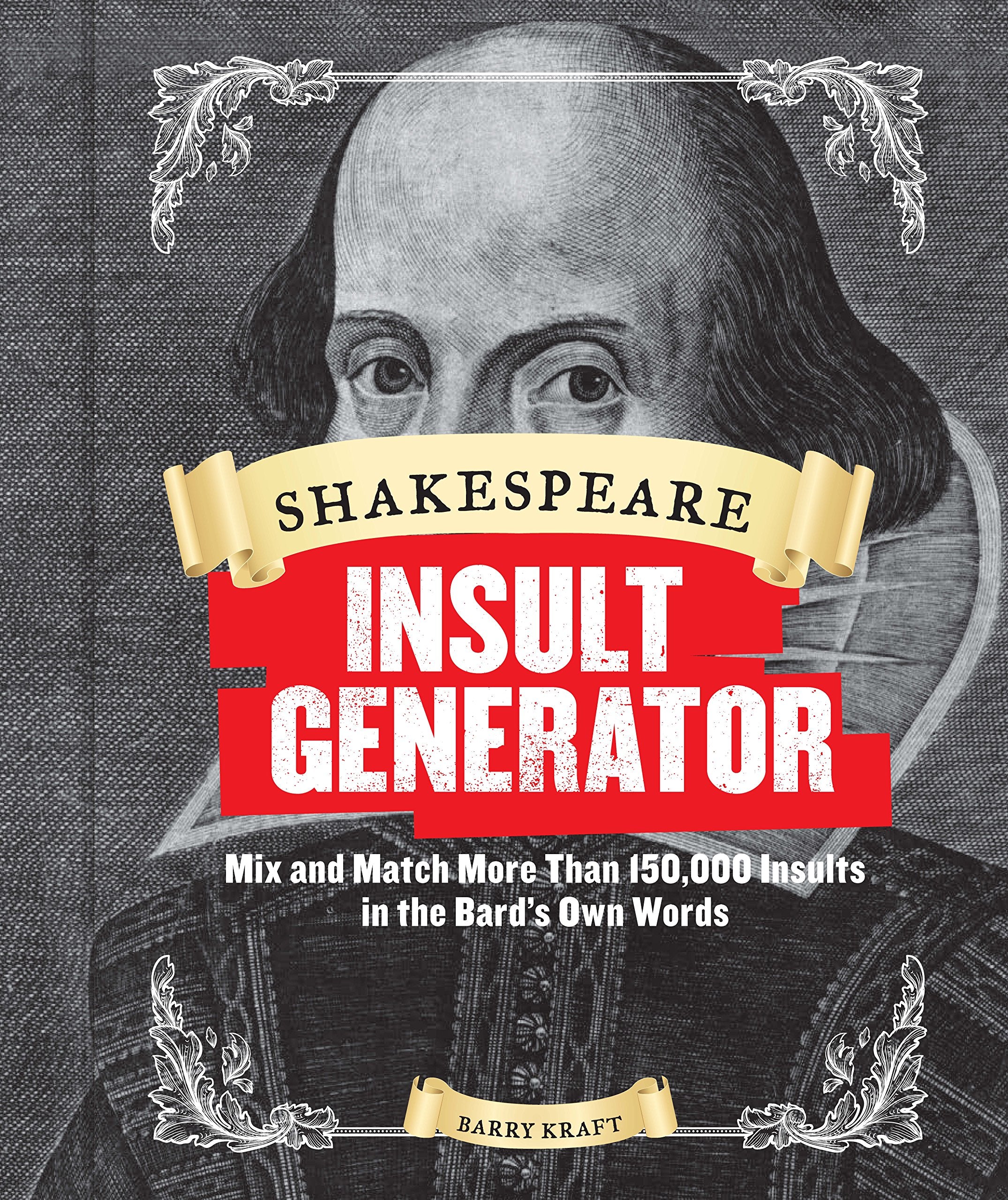 Shakespeare Insult Generator: Mix and Match More than 150,000 Insults in the Bard's Own Words (Shakespeare for Kids, Shakespeare Gifts, William Shakespeare) - 5660