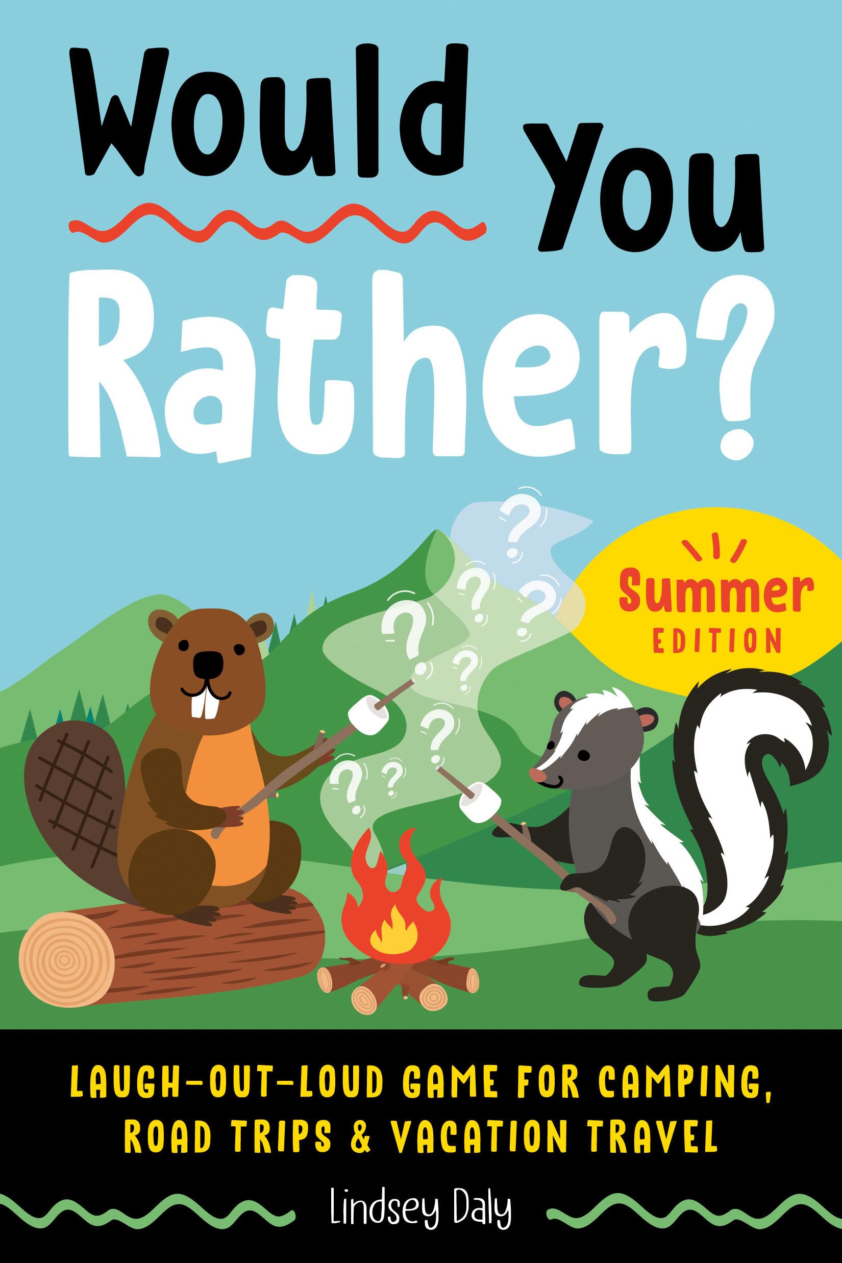 Would You Rather? Summer Edition: Laugh-Out-Loud Game for Camping, Road Trips, and Vacation Travel - 4529