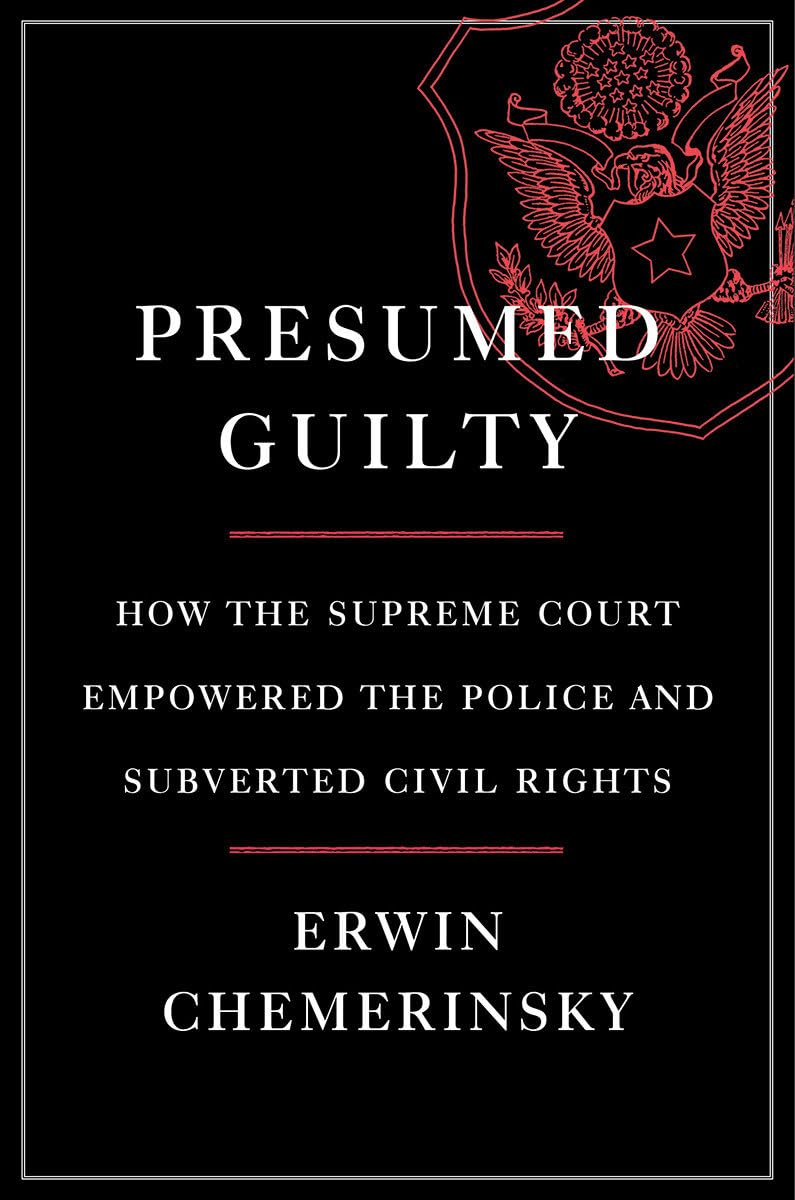 Presumed Guilty: How the Supreme Court Empowered the Police and Subverted Civil Rights - 9189