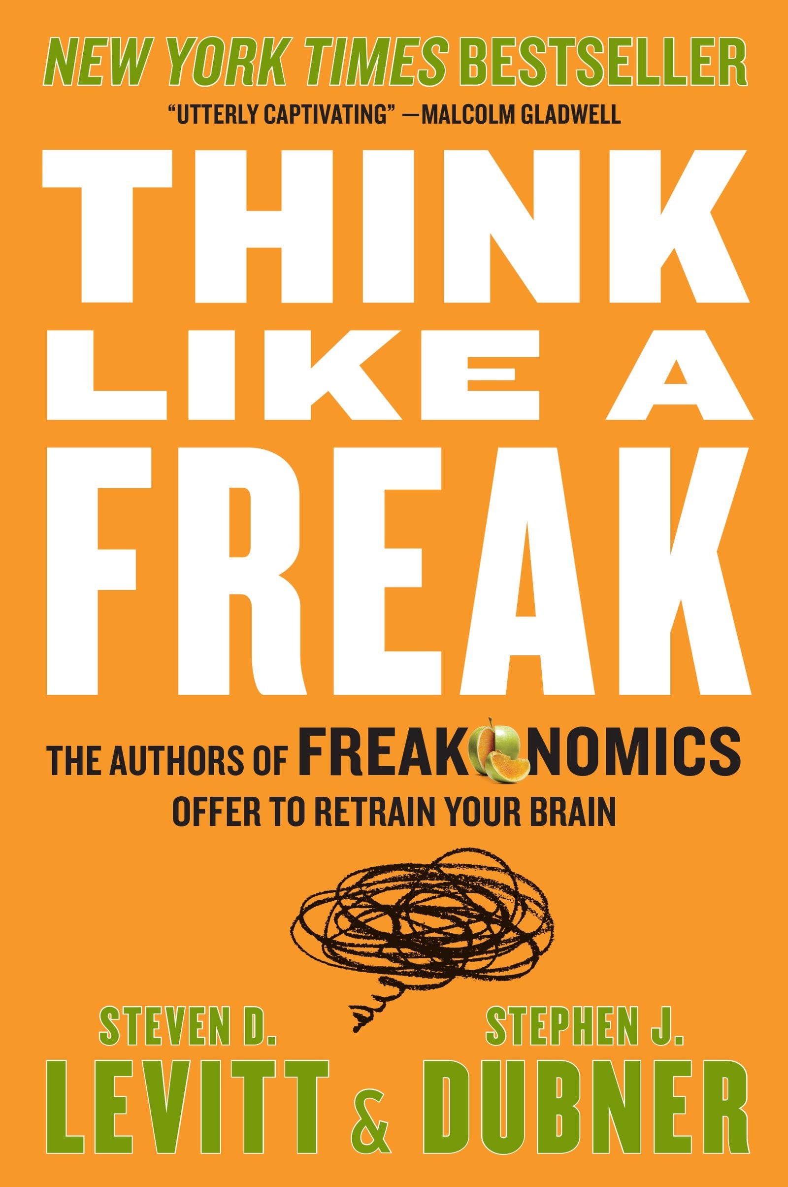 Think Like a Freak: The Authors of Freakonomics Offer to Retrain Your Brain - 9602