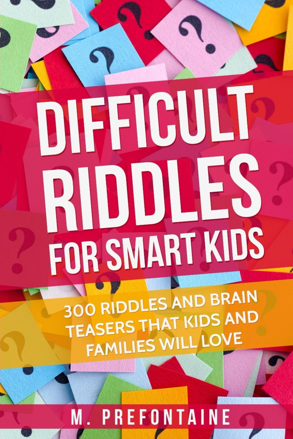 Difficult Riddles For Smart Kids: 300 Difficult Riddles And Brain Teasers Families Will Love (Thinking Books for Kids) - 2473