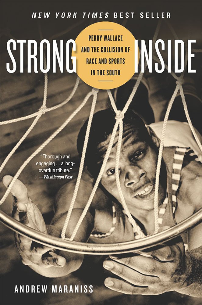 Strong Inside: Perry Wallace and the Collision of Race and Sports in the South - 3799