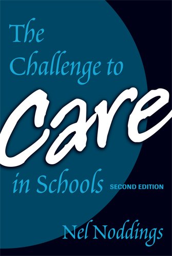 The Challenge to Care in Schools: An Alternative Approach to Education, Second Edition (Advances in Contemporary Educational Thought Series) - 7044