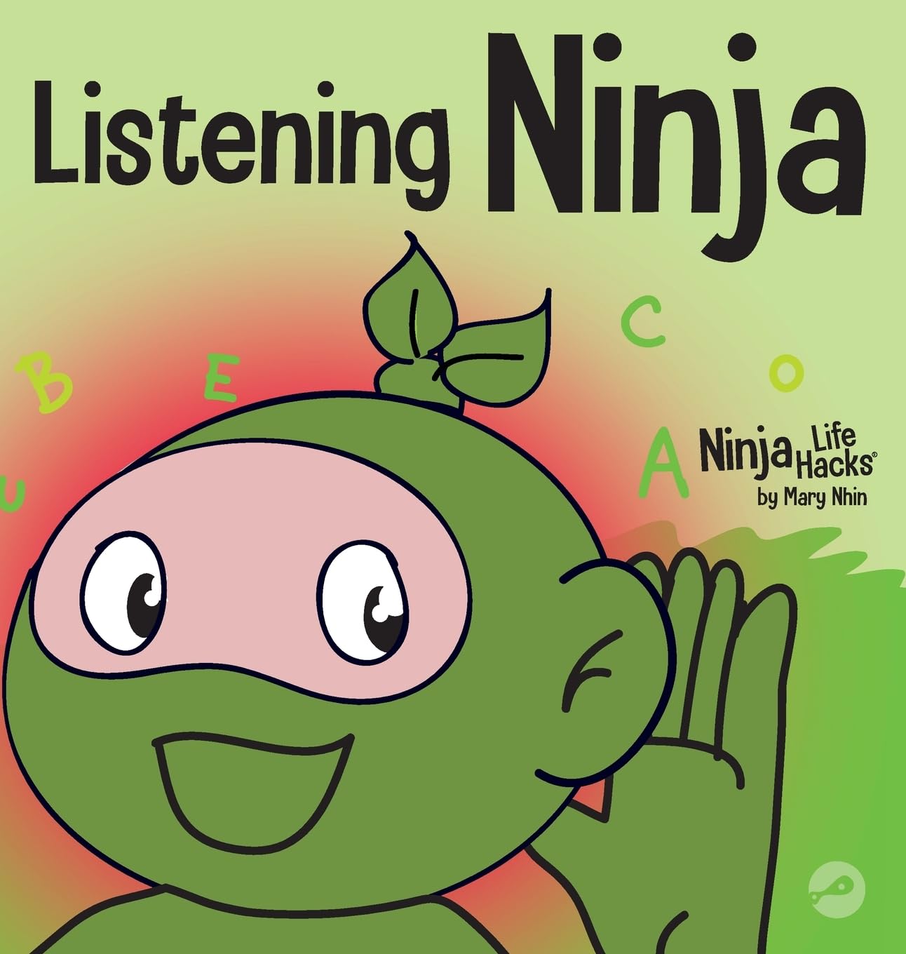 Listening Ninja: A Children's Book About Active Listening and Learning How to Listen (Ninja Life Hacks) - 4309