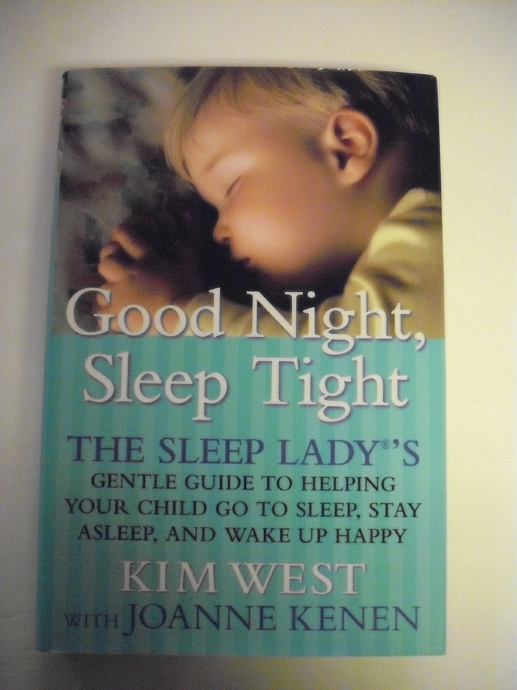 Good Night, Sleep Tight: The Sleep Lady's Gentle Guide to Helping Your Child Go to Sleep, Stay Asleep and Wake Up Happy - 814