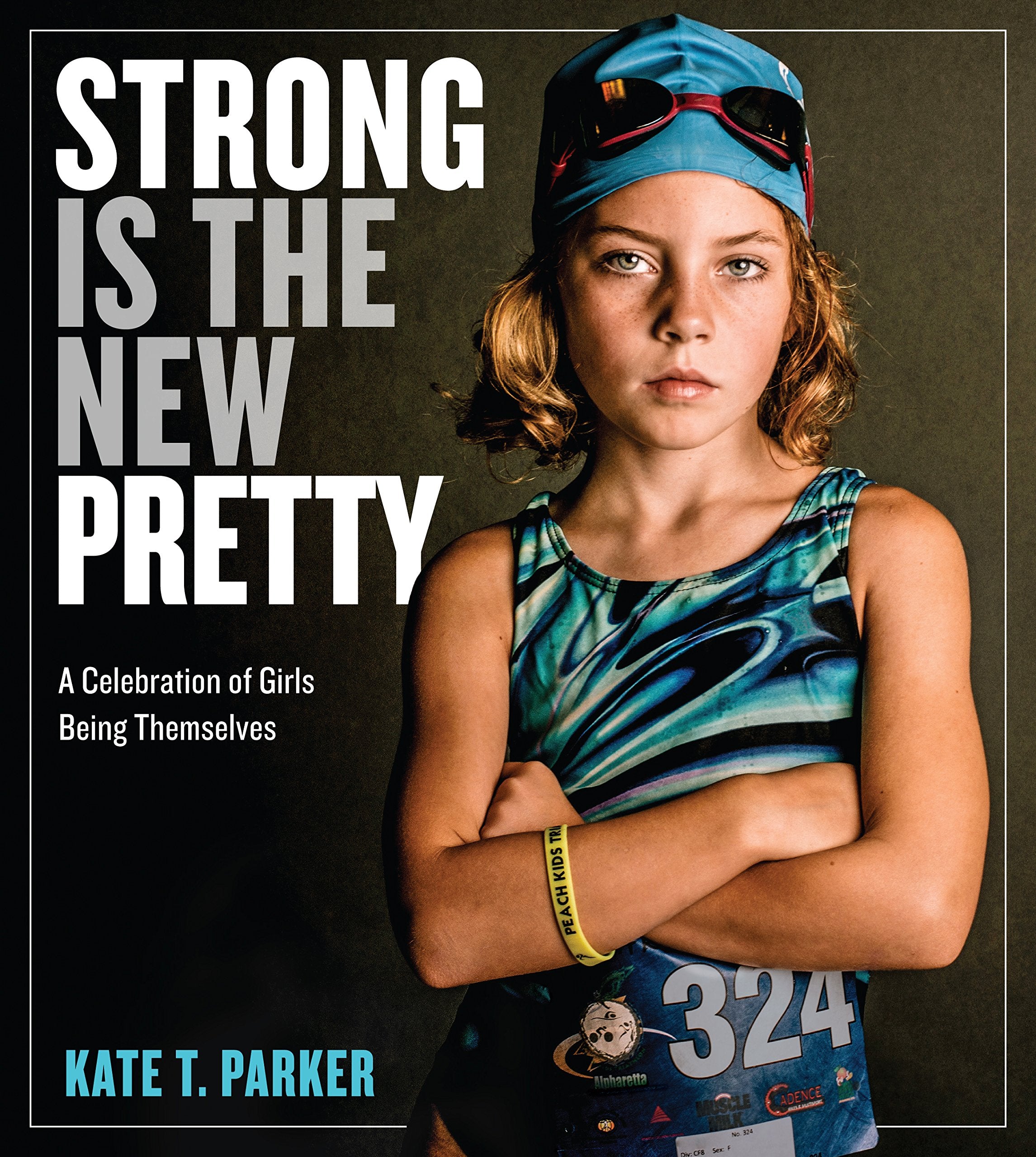 Strong Is the New Pretty: A Celebration of Girls Being Themselves - 6492