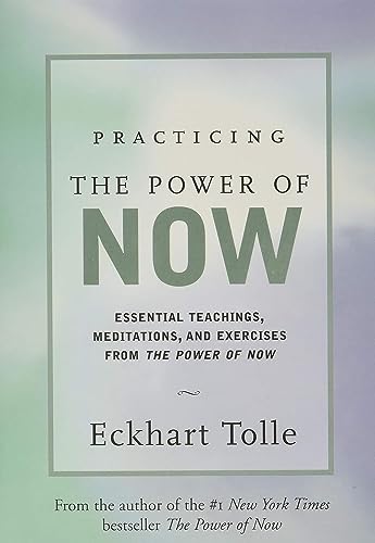 Practicing the Power of Now: Essential Teachings, Meditations, and Exercises From The Power of Now - 2342