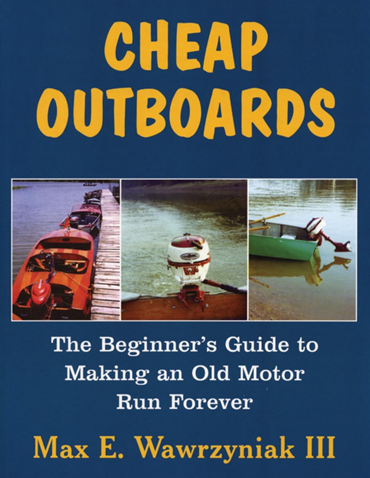 Cheap Outboards: The Beginner's Guide to Making an Old Motor Run Forever - 3418